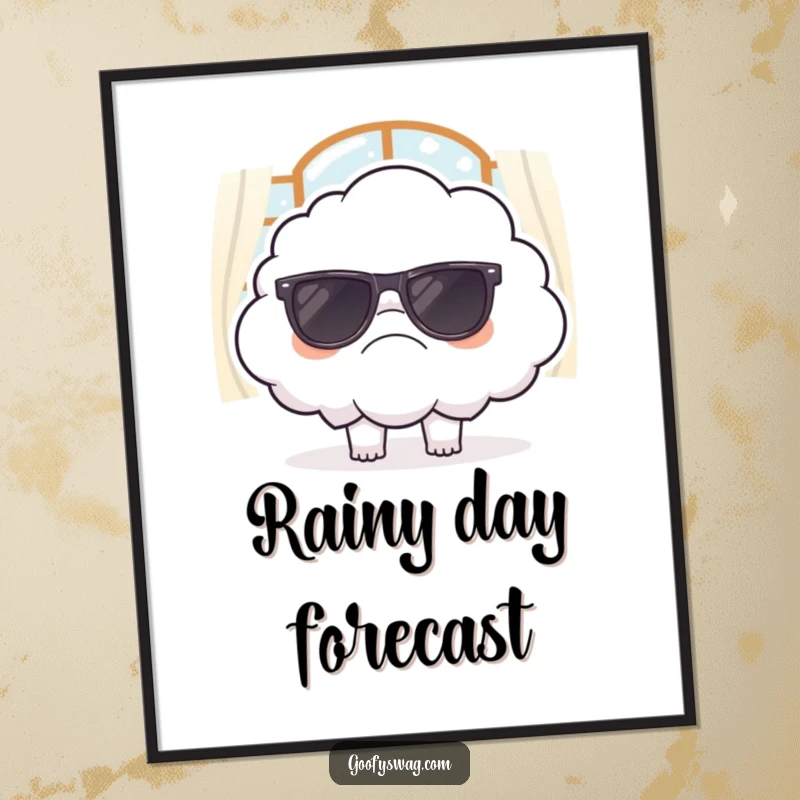 Funny poster of a grumpy cloud trying to wear sunglasses indoors, perfect for adding a touch of sarcastic and relatable humor to decor.