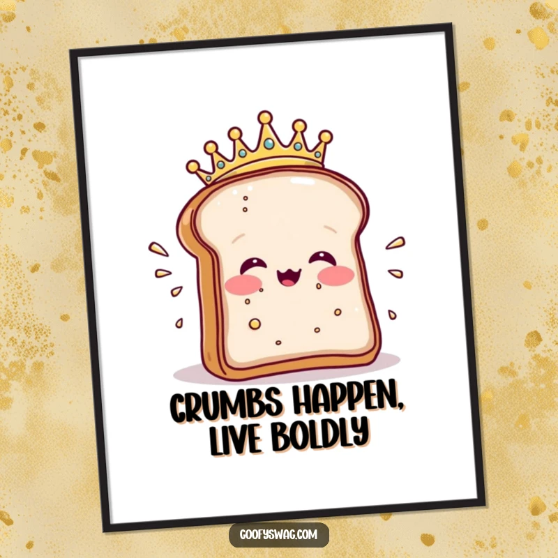 Funny Free Printable Wall Art: A happy slice of toast wearing a crown dramatically sneezes crumbs.