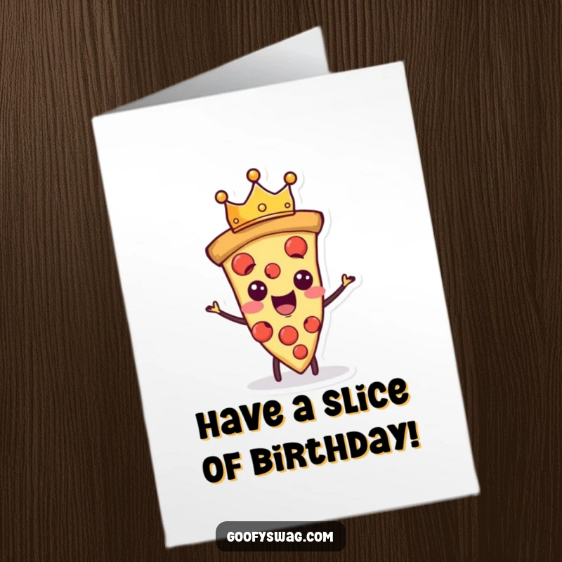 Funny Free Printable Birthday Card: Proud pizza slice character wears a tiny crown, regal and delicious downloadable.